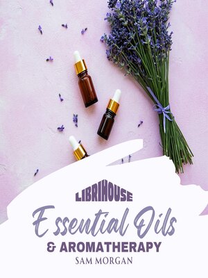 cover image of Essential Oils and Aromatherapy